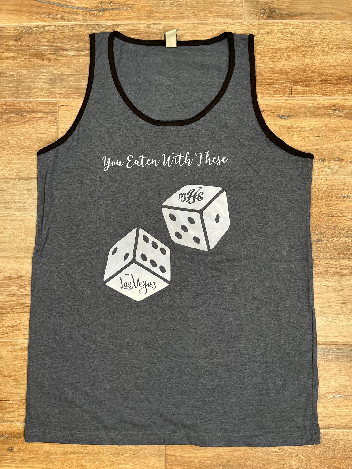 Men- You Eaten With These Tank Top - MH2E Las Vegas Dice Design